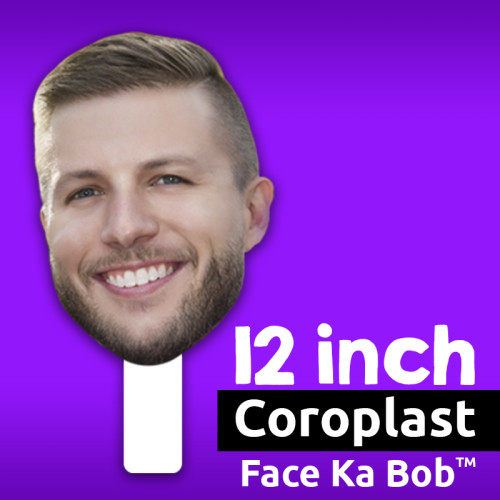 12" Custom Coroplast Face-Ka-Bob
